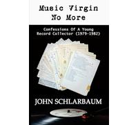 Music Virgin No More: Confessions Of A Young Record Collector (1979-1982)