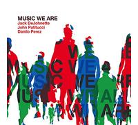 Music We Are / Dejohnette - Patitucci - Perez