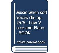 Music When Soft Voices Die Op. 25/5 / Recueil