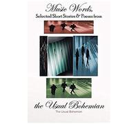 Music Words, Selected Short Stories & Poems From The Usual Bohemian