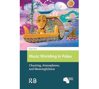 Music Worlding in Palau: Chanting, Atmospheres, and Meaningfulness