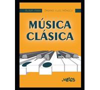 Música Clásica Para Órgano: Album Para Órgano Electrónico (Piano, Tecnica, Metodos, Partituras Desde Inicial A Profesional Ii)