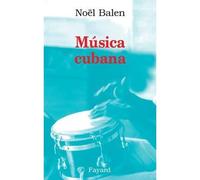 Musica Cubana - Noël Balen - Fayard - broché - Essai