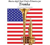 Musica Degli Stati Uniti D'america Per Tromba: 10 Canzoni Patriottiche