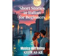 Musica dell'Anima (Italian A1-A2 Level): Short Stories in Italian for Beginners (Easy Italian Stories)