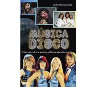 Música disco/ Disco Music: Historia, Cultura, Artistas Y Álbumes Fundamentales/ History, Culture, Artists and Fundamental Albums