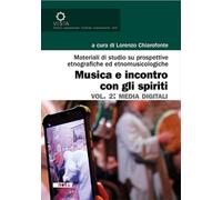 Musica e incontro con gli spiriti. Media digitali (Vol. 2)