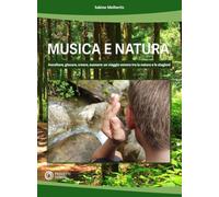 Musica e natura. Ascoltare, giocare, creare, suonare: un viaggio sonoro tra la natura e le stagioni