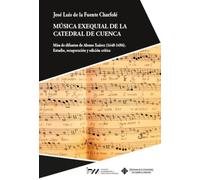 Música exequial de la Catedral de Cuenca: Misa de difuntos de Alonso Xuárez (1640-1696). Estudio, recuperación y edición crítica