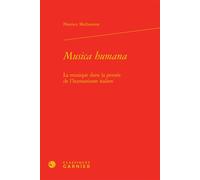 Musica humana La musique dans la pensée de l'humanisme italien - Florence Malhomme - Classiques Garnier - relié - Essai