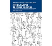 Música, maestro. De Mahler a Dudamel: La evolución de la dirección orquestal y sus principales nombres