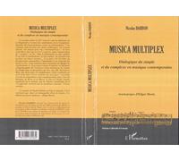 Musica Multiplex Dialogique du simple et du complexe en musique contemporaine - Nicolas Darbon - L'harmattan - broché - Essai