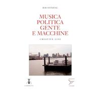 Musica politica gente e macchine. Creative life