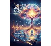 "Música que Sana: El Sonido que Despierta el Alma": Cómo la musicoterapia transforma el cerebro, la mente y el corazón