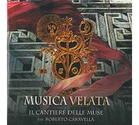 Musica Velata. Il Cantiere Delle Muse. Caravella.