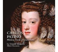 Patino / La Grande Chapelle – Musique vocale en castillan – CD – NAXOS