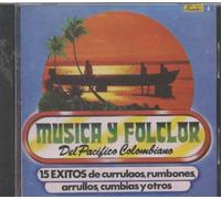 Musica Y Folclor Del Pacifico Colombiano-15 Exitos De Currulaos,rumbones,arrullos,cumbias Y Otros