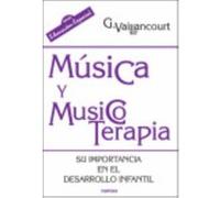 Música Y Musicoterapia : Su Importancia En El Desarrollo Infantil - Vailancourt, Guylaine, Manzano, Pablo (Manzano Bernárdez), (trad.) Vailancourt, Guylaine, Manzano, Pablo Manzano Bernárdez , Trad (A