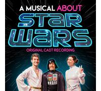 Musical About Star Wars (Original Cast Recording) - A Musical About Star Wars (Original Cast Recording