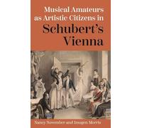 Musical Amateurs As Artistic Citizens in Schubert’s Vienna