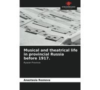 Musical And Theatrical Life In Provincial Russia Before 1917.