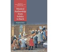 Musical Authorship From Schütz To Bach