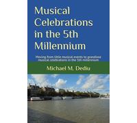 Musical Celebrations in the 5th Millennium: Moving from little musical events to grandiose musical celebrations in the 5th millennium