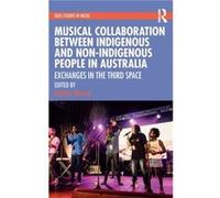Musical Collaboration Between Indigenous and NonIndigenous People in Australia Musical Collaboration Between Indigenous and NonIndigenous People in Australia (Auteur)