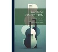 Musical Composition: A Short Treatise For Students