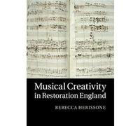 Musical Creativity in Restoration England by Rebecca University of Manchester Herissone Inconnu (Auteur)