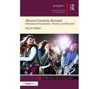 Musical Creativity Revisited: Educational Foundations, Practice and Research (SEMPRE Studies in The Psychology of Music) - [Livre en VO] Oscar Odena (Auteur)