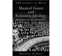 Musical Genre and Romantic Ideology - Gelbart Matthew Associate Professor of Music Associate Professor of Music Fordham University - Oxford University Pre Gelbart Matthew Associate Professor of Music 