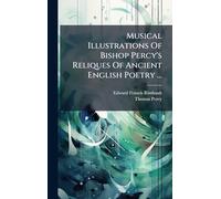 Musical Illustrations Of Bishop Percy's Reliques Of Ancient English Poetry ...