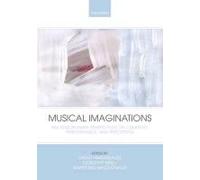 Musical Imaginations: Multidisciplinary Perspectives On Creativity, Performance, And Perception