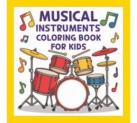 Musical Instruments Coloring Book For Kids: 50 Big, Bold Music Designs to Color, Including Guitars, Drums, Pianos and More - Ages 4-8