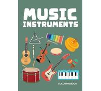 Musical Instruments Coloring Book for Kids Ages 4-10: Learn and Color Piano, Guitar, Drums, Violin, Trumpet, Flute & More: Fun and Educational ... - Perfect for Preschool and Early Learners