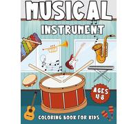 Musical Instruments Coloring Book for Kids Ages 4-8: A fun and educational coloring book featuring drums, guitars, violins, and more-perfect for kids ... want to learn about instruments through art
