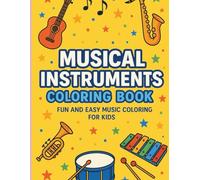 MUSICAL INSTRUMENTS COLORING BOOK: FUN AND EASY MUSIC COLORING FOR KIDS