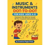 Musical Instruments Dot-to-Dot for Kids Ages 4-8: 50 Fun Counting Puzzles: Connect the dots to reveal guitars, pianos, drums and more while practicing numbers 1-50.