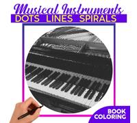 Musical Instruments Dots Lines Spirals Coloring Book: Spiral Book for Music Lovers Drawing Pages | For Adults, Teens or Lovers | Birthday | Christmas | Gag Gifts | To Stress Relief