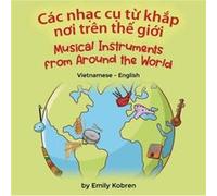 Musical Instruments from Around the World VietnameseEnglish Cc nhc c t khp ni trn th gii - Emily Kobren - Language Lizard LLC - Livre en Anglais Emily KobrenEmily Kobren (Auteur)