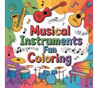 Musical Instruments Fun Coloring: Cute coloring book for kids, Coloring Book for Adults and Kids, kawaii coloring book, Bold and Easy, music coloring book, musical instruments coloring book