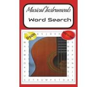Musical Instruments Word Search Puzzle Book: Word Searches with Easy To Read Print about Musical Instruments, Musical Devices, Instruments of Sound ... Gift for Holidays. Vacations and Free Times