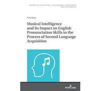 Musical Intelligence And Its Impact On English Pronunciation Skills In The Process Of Second Language Acquisition
