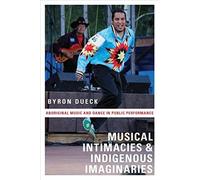 Musical Intimacies And Indigenous Imaginaries