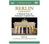 Musical Journey: Germany: Berlin: A Musical Tour Of Germany's Capitol City: Music By Beethoven