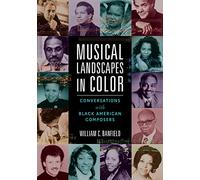 Musical Landscapes in Color: Conversations With Black American Composers