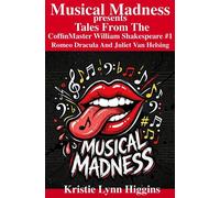 Musical Madness presents Tales From The CoffinMaster William Shakespeare #1 Romeo Dracula And Juliet Van Helsing - Kristie Lynn Higgins - Kristie Lynn Higgins - ebook (ePub) - Livre