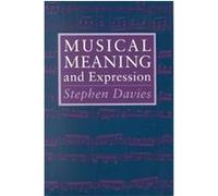 Musical Meaning and Expression Stephen Davies (Auteur)