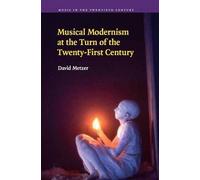 Musical Modernism At The Turn Of The Twenty-First Century